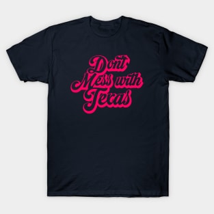 Don’t Mess With Texas T-Shirt